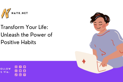 Transform Your Life: Unleash the Power of Positive Habits