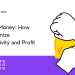 Time is Money: How to Maximize Productivity and Profit